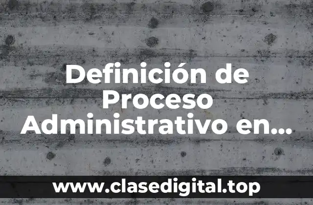 Definición de Proceso Administrativo en Enfermería