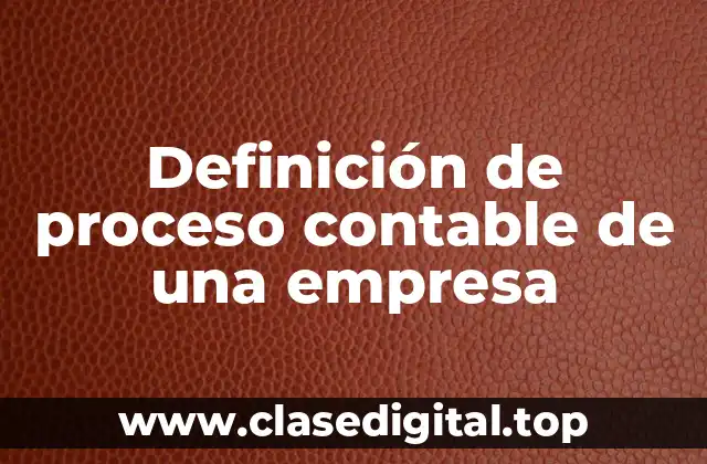 Definición de proceso contable de una empresa