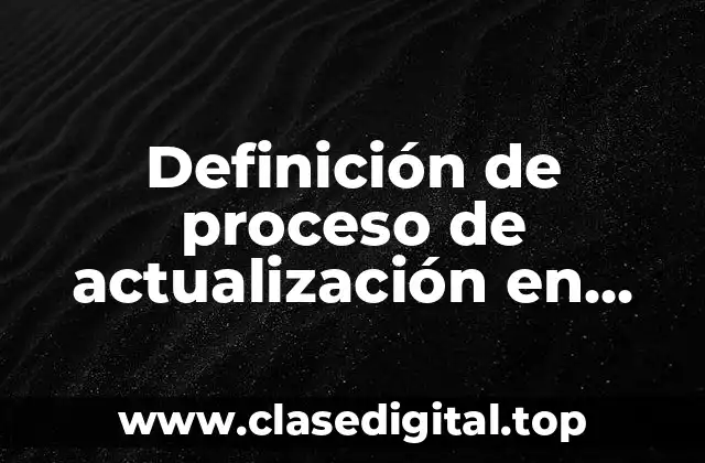 Definición de proceso de actualización en contabilidad