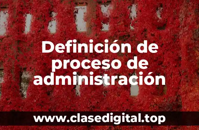 Definición de proceso de administración