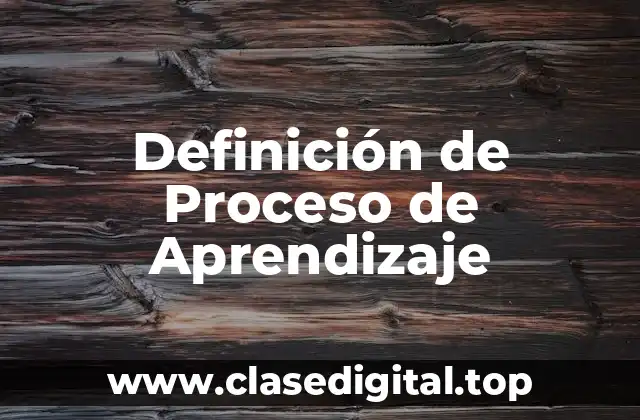 Definición de Proceso de Aprendizaje