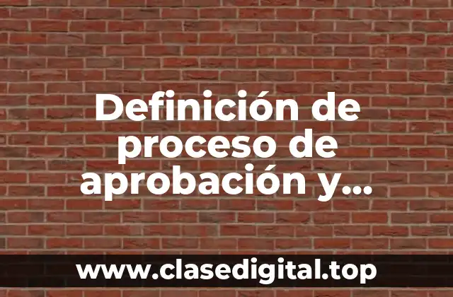 Definición técnica de proceso de aprobación y rechazo
