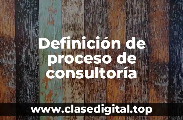 Definición de proceso de consultoría