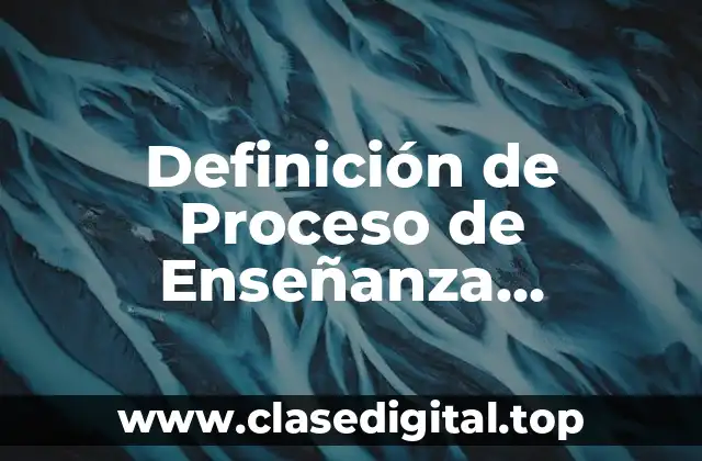 Definición de Proceso de Enseñanza Aprendizaje Ausubel