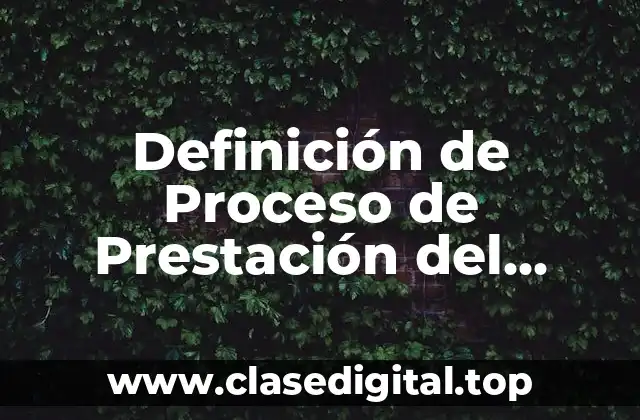 Definición de Proceso de Prestación del Servicio