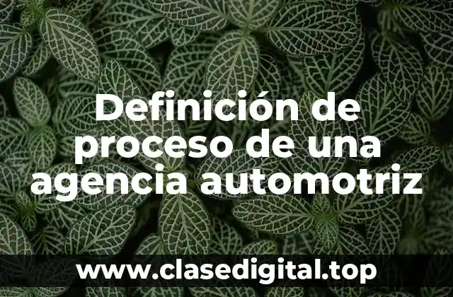 Definición de proceso de una agencia automotriz