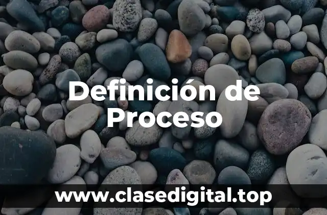 Definición técnica de proceso