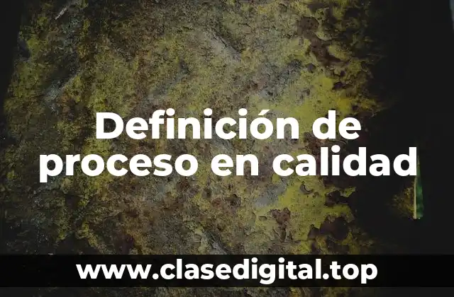 Definición de proceso en calidad