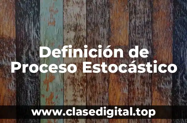 Definición de Proceso Estocástico