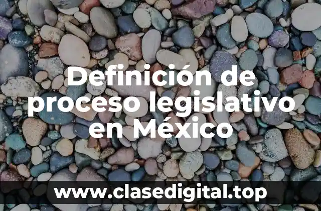 Definición de proceso legislativo en México