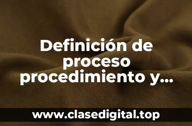 Definición de proceso procedimiento y juicio juridicamente