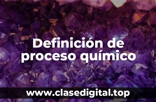 Definición de proceso químico