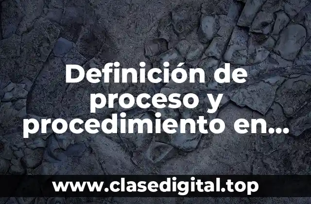 Definición de proceso y procedimiento en administración
