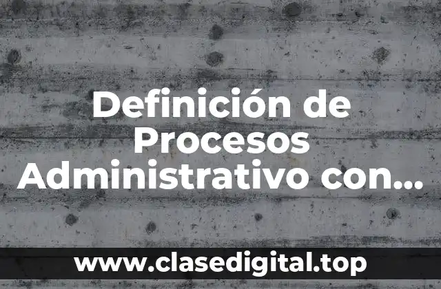 Definición de Procesos Administrativo con su Actor