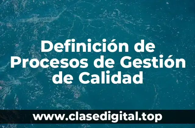 Definición de Procesos de Gestión de Calidad