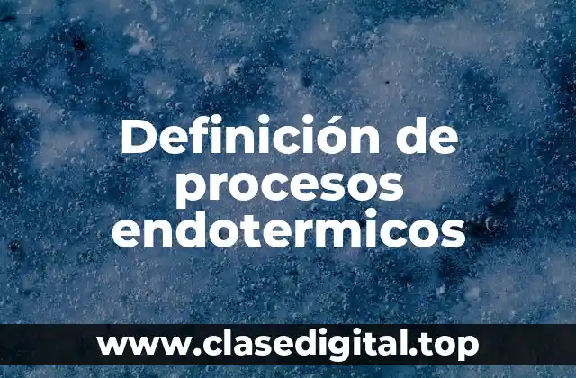 Definición de procesos endotermicos