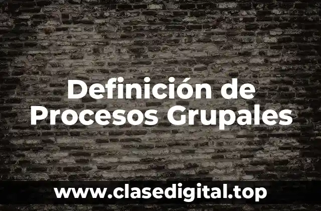 Definición de Procesos Grupales