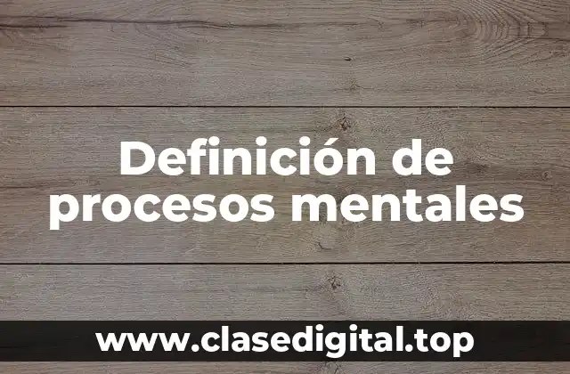 Definición de procesos mentales