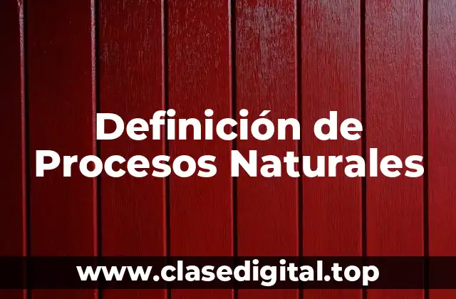Definición de Procesos Naturales