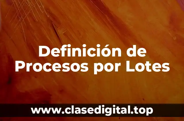 Ejemplos de Procesos por Lotes