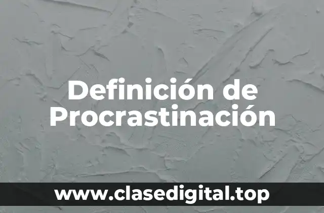 Definición técnica de procrastinación