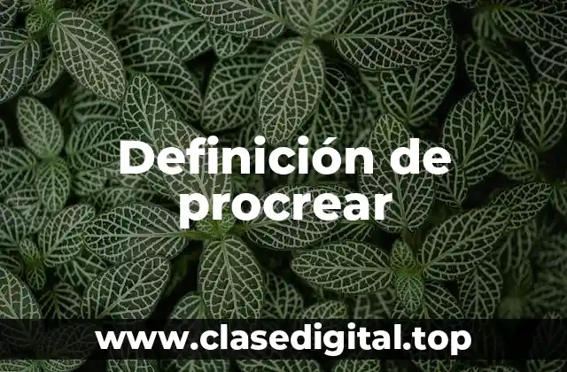 Definición de procrear