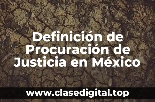 Definición de Procuración de Justicia en México