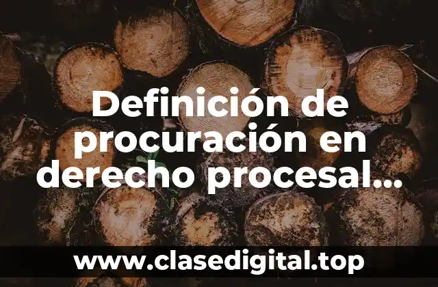 Definición de procuración en derecho procesal civil