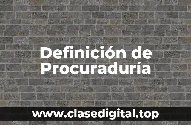 Definición de Procuraduría