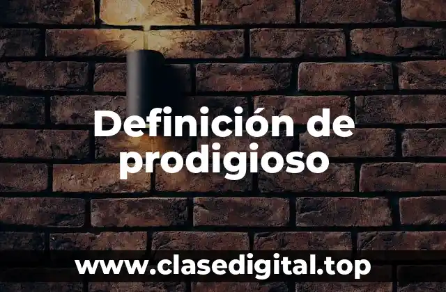 Definición de prodigioso
