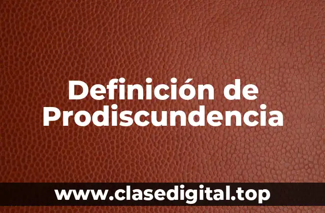 Definición de Prodiscundencia