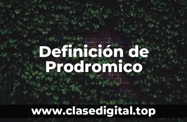Definición de Prodromico
