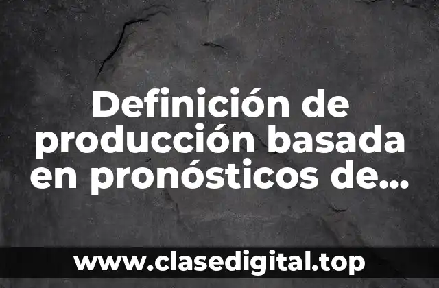 Definición de producción basada en pronósticos de vientos