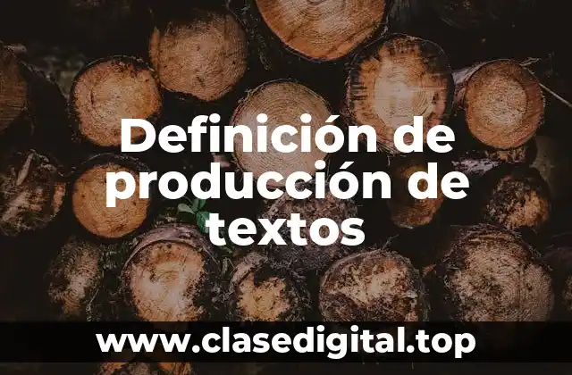 Definición de producción de textos