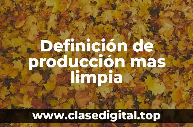 Ejemplos de producción más limpia