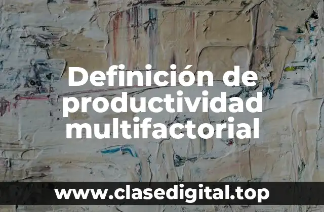 Ejemplos de productividad multifactorial