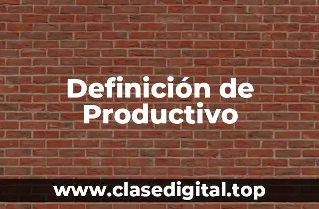 Definición de Productivo