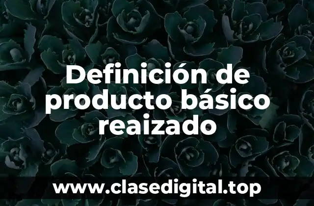 Definición de producto básico reaizado