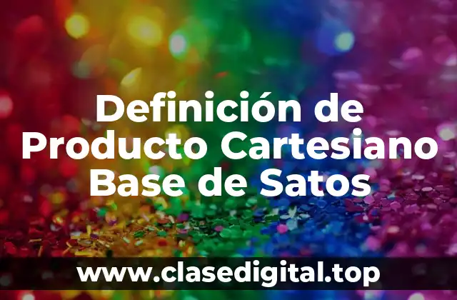 Definición de Producto Cartesiano Base de Satos