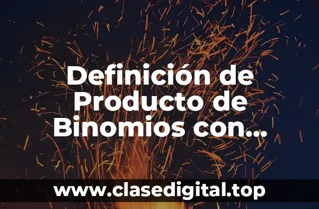 Definición de Producto de Binomios con Término Común