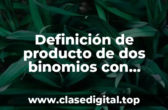 Definición de producto de dos binomios con término común formula