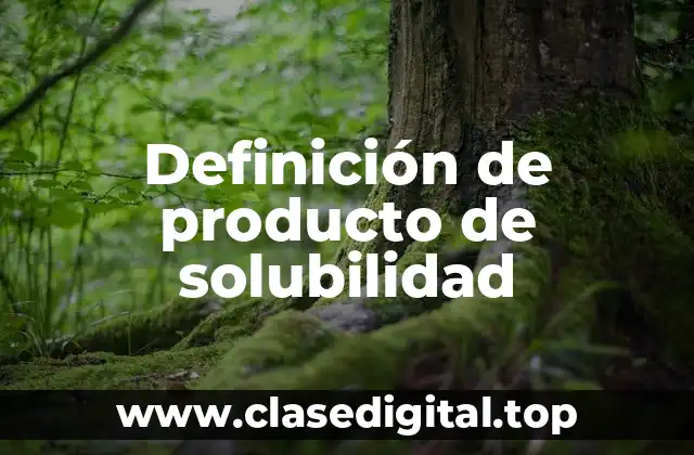 Definición de producto de solubilidad