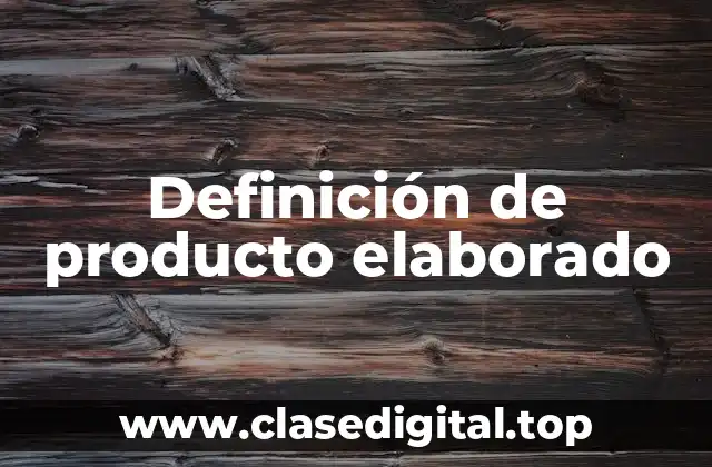 Definición de producto elaborado