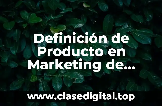 Definición de Producto en Marketing de Objetos Físicos