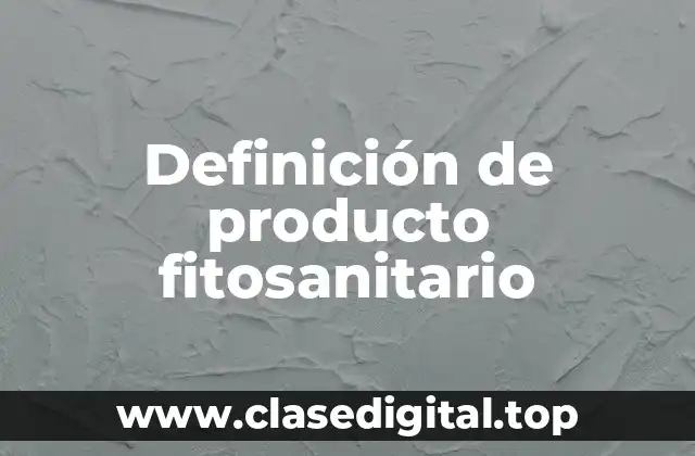 Definición de producto fitosanitario