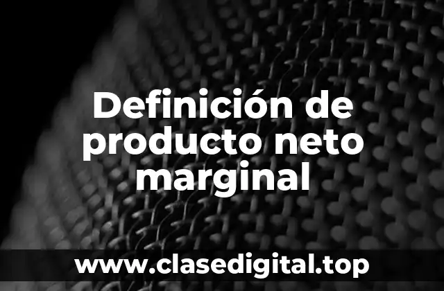 Definición de producto neto marginal