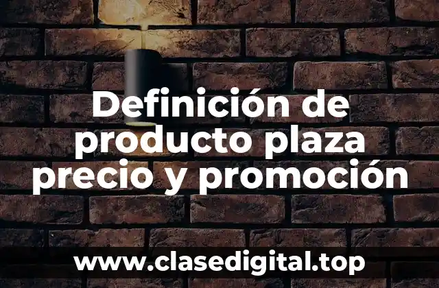 Definición de producto plaza precio y promoción