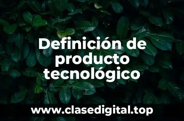 Ejemplos de producto tecnológico