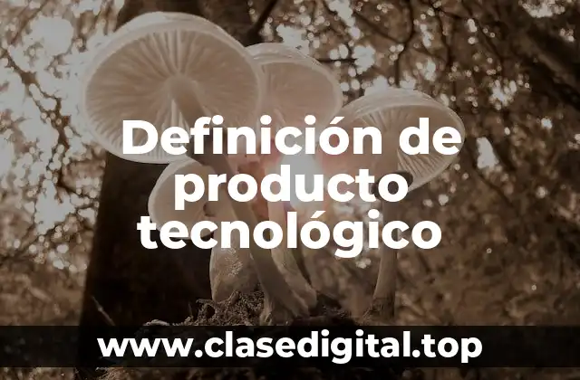 Definición de producto tecnológico