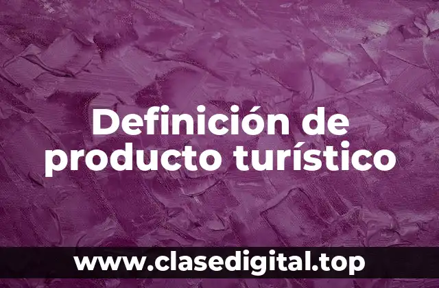Definición técnica de producto turístico